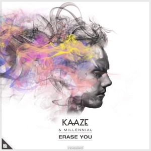 Kaaze feat. Millennial — Erase You - 0:00