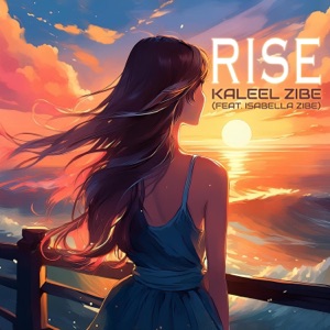 Kaleel Zibe ft. Isabella Zibe — Rise (Kaleel Zibe Radio Edit)