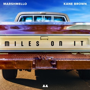 Kane Brown feat. Marshmello — Miles On It