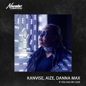 KANVISE / Aize / Danna Max — If You Had My Love