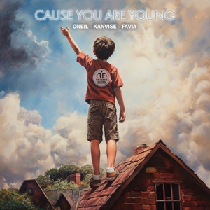 ONEIL, KANVISE, FAVIA — CAUSE YOU ARE YOUNG (2023)
