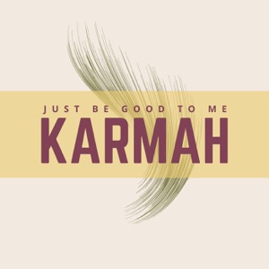 Karmah — Just Be Good To Me (Every Breath You Take)