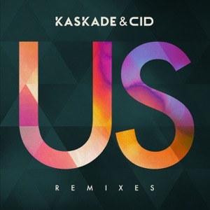 KASKADE/CID — Us (Delta Heavy rmx)