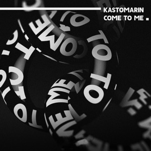 KastomariN — Come to Me