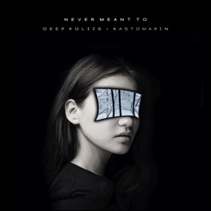 Deep Koliis, KastomariN — Never Meant To