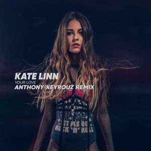Kate Linn — Your Love (Anthony Keyrouz Remix)