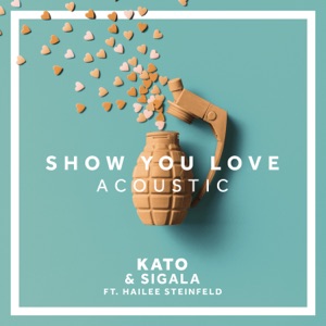 Kato & Sigala & Hailee Steinfeld — Show You Love