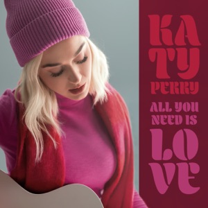 KATY PERRY — ALL YOU NEED IS LOVE (2021)