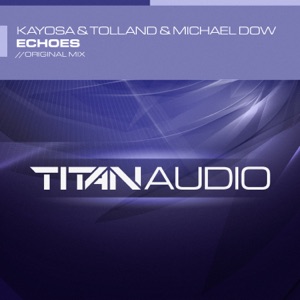 Kayosa & Tolland & Michael Dow — Echoes (Original Mix)