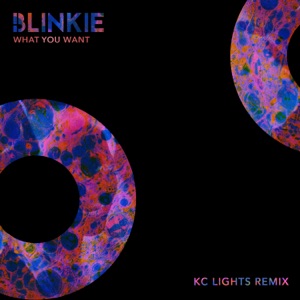 Blinkie,KC Lights — What You Want (KC Lights Remix)