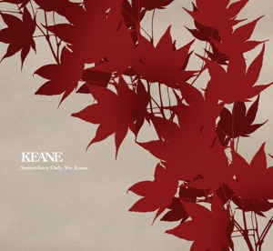 KEANE — SOMEWHERE ONLY WE KNOW (2004)