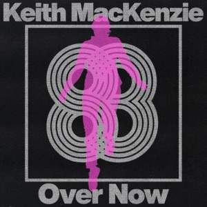KEITH MACKENZIE — Over Now