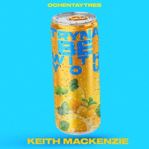 KEITH MACKENZIE — Tryna Be With You