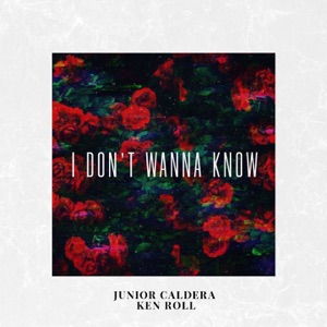 Junior Caldera / Roll, Ken — I Don't Wanna Know