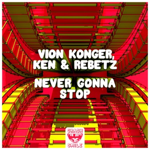 Vion Konger, Ken & Rebetz — Never Gonna Stop (Extended Mix)