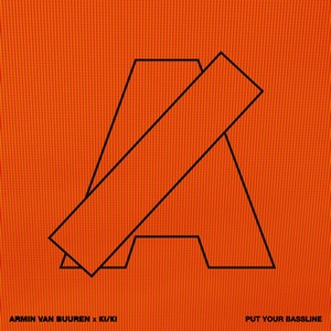 Armin van Buuren, KI/KI — Put Your Bassline (Mixed)