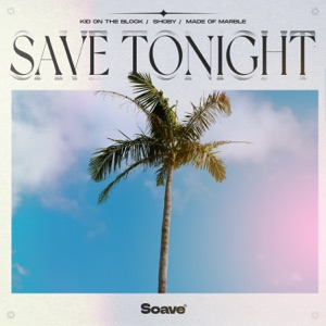 Kid On The Block / Shoby / Made Of Marble — Save Tonight