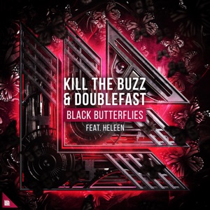 KILL THE BUZZ/DOUBLEFAST/HELEEN — Black Butterflies