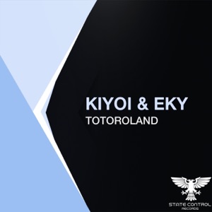 Kiyoi & Eky — Totoroland (Original Mix)