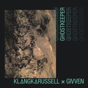 KLANGKARUSSELL / GIVVEN — GHOSTKEEPER