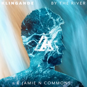 Klingande & Jamie N Commons — By The River