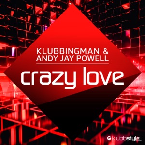 Klubbingman & Andy Jay Powell — Crazy Love