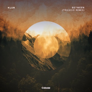 Klur — Between (Trilucid Extended Remix)