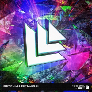 R3SPAWN, KMC & Emily Sambrook — No Control (Extended Mix)
