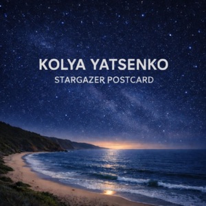 Kolya Yatsenko — Stargazer Postcard (Original Mix)