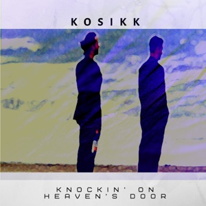 Kosikk — Knockin' On Heaven's Door
