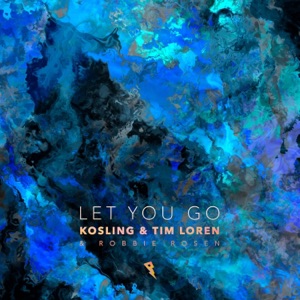 Kosling feat. Robbie Rosen & Tim Loren — Let You Go - 0:00