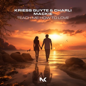 Kriess Guyte & Charlie Mackie — Teach Me How To Love (Extended Mix)