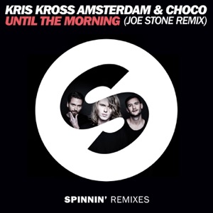 Kris Kross Amsterdam — Until The Morning (Joe Stone Remix) - 0:00