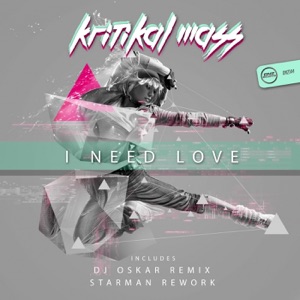 KRITIKAL MASS — I Need Love