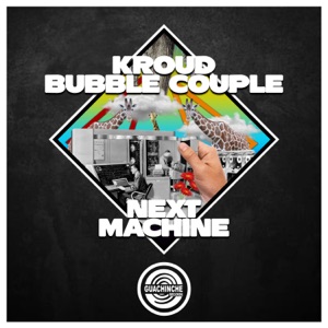 KROUD/BUBBLE COUPLE — Next Machine