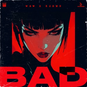 Kshmr;W&W — Bad