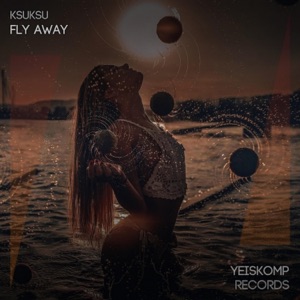 Ksuksu — Fly Away (Original Mix)