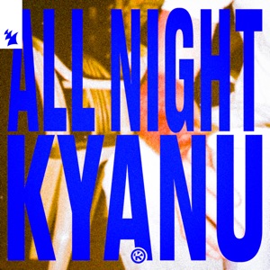 KYANU — All Night (Original Mix)