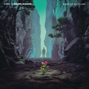 Kygo & Imagine Dragons — Born To Be Yours