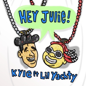 KYLE/LIL YACHTY — Hey Julie!