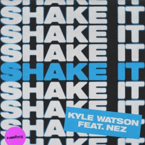 KYLE WATSON/NEZ — Shake It