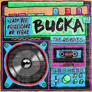 LADY BEE/NOISE CANS/MR VEGAS — Bucka