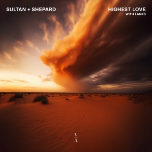 Sultan + Shepard, LANKS — Highest Love (Extended Mix)