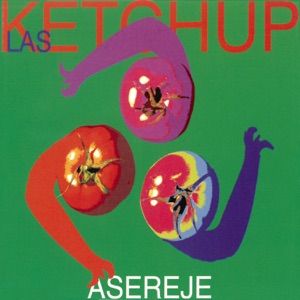 Las Ketchup — The Ketchup Song (Asereje)