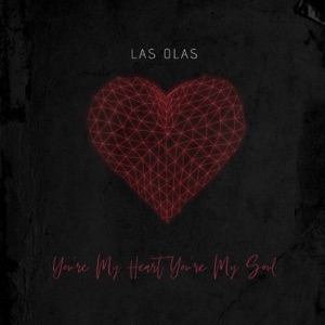 Las Olas — You're My Heart, You're My Soul