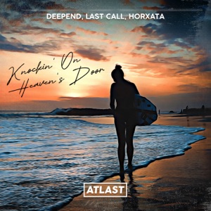 DEEPEND, LAST CALL, HORXATA — KNOCKIN' ON HEAVEN'S DOOR (2024)