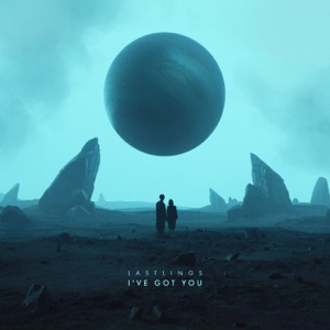 Lastlings — I've Got You