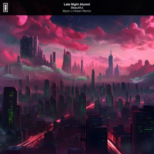 Late Night Alumni — Beautiful (Myon x Hoten Mix)