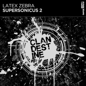 Latex Zebra — Supersonicus 2 (Original Mix)