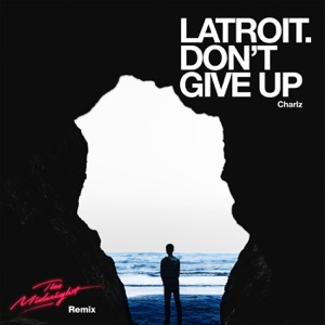 Latroit — Don't Give Up (The Midnight Remix)